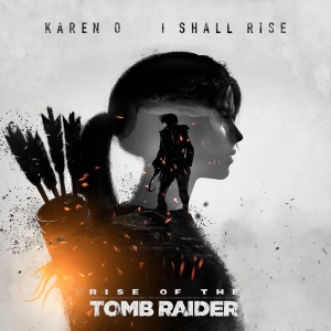 Rise of the Tomb Raider 'I Shall Rise' by Karen O Album Cover